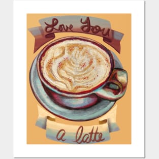 Love you a latte Posters and Art